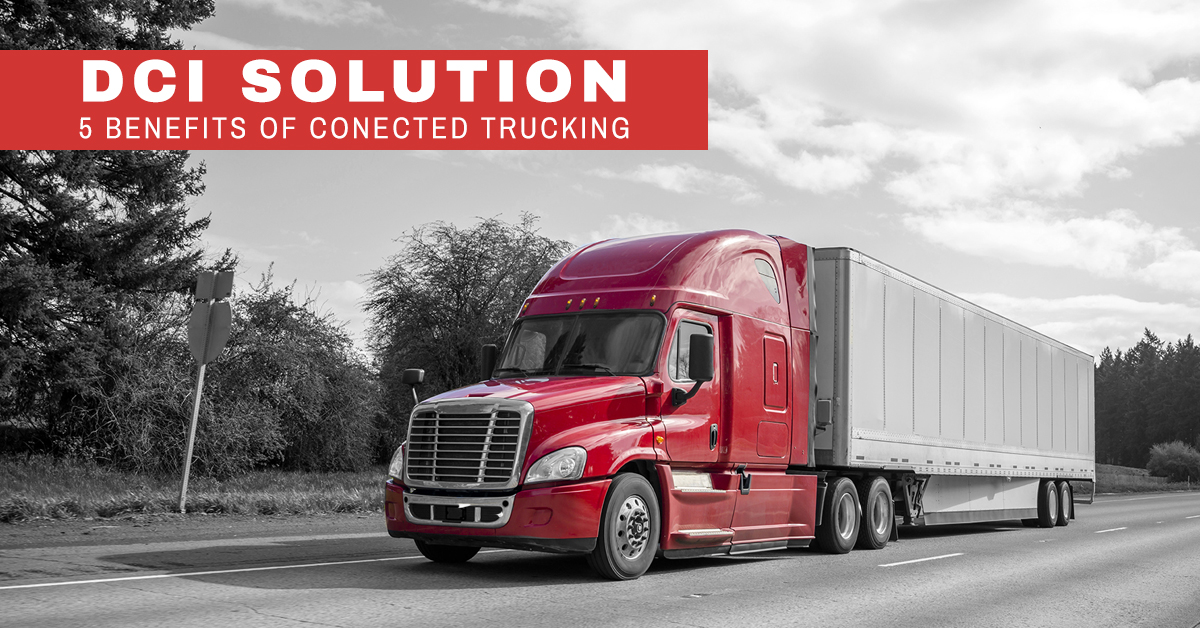 Five Benefits of the Connected Truck - DCI Solution